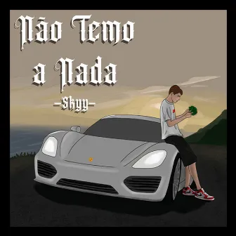 Não Temo a Nada by Skyy_