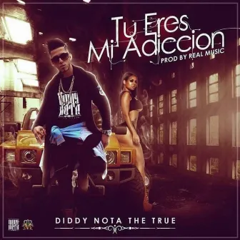 Tu eres Mi Adiccion by DiddyNota The True