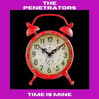 Time Is Mine by The Penetrators