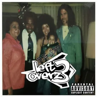 Left Overz 3 by Big Sono