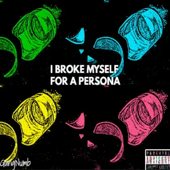 I BROKE MYSELF FOR A PERSONA by GoingNumb