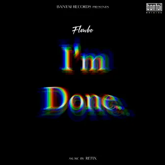 I'm Done by Flowbo