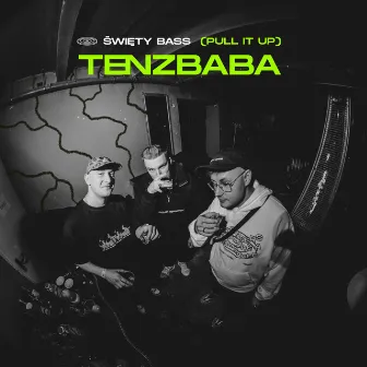 TENZBABA (pull it up) by ŚWIĘTY BASS