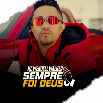 Sempre Foi Deus by Mc Wendell Walker