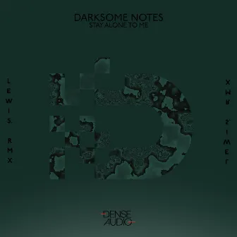 Stay Alone To Me by Darksome Notes