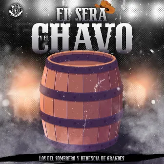 El Sera Y El Chavo by Herencia De Grandes