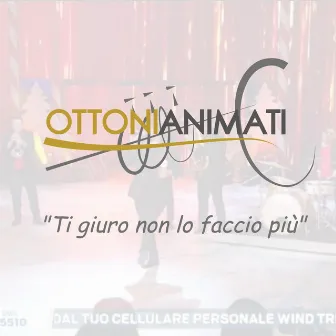 Ti giuro non lo faccio più by Ottoni Animati