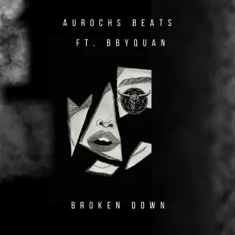 Broken Down by Aurochs Beats