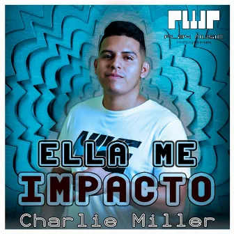 Ella me Impacto by Charlie Mille