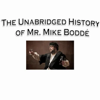 The Unabridged history of Mr. Mike Boddé by Mike Boddé