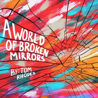 A World of Broken Mirrors by Tom Rhodes