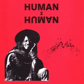 Human 2 Human by Adu