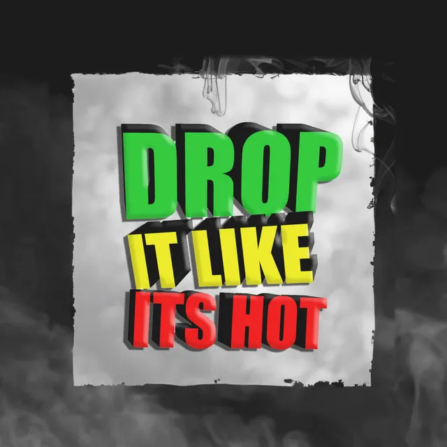 Drop It Like Its Hot