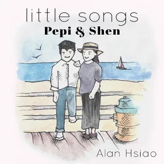 Little Songs: Pepi & Shen by Alan Hsiao