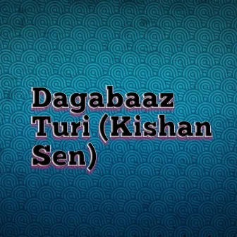 Dagabaaz Turi (Kishan Sen) by Dj Janghel