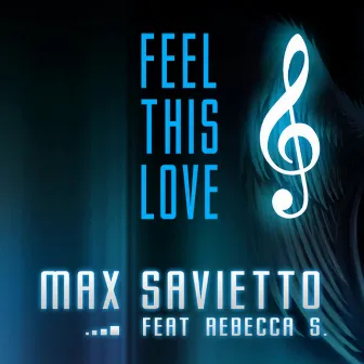 Feel This Love by Max Savietto