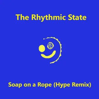 Soap on a Rope (Hype Remix) by The Rhythmic State