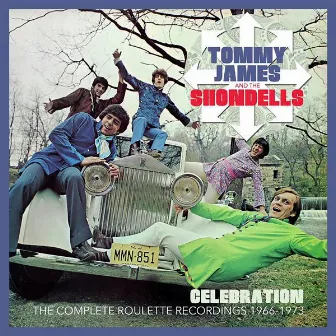 Celebration: The Complete Roulette Recordings 1966-1973 by Tommy James & The Shondells