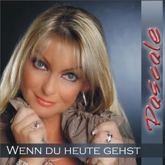 Wenn du heute gehst by Pascale