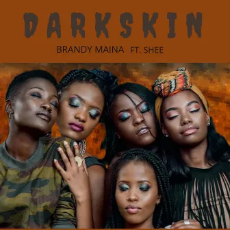 Dark Skin by Brandy Maina