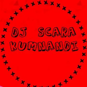 Kumnandi by DJ Scara