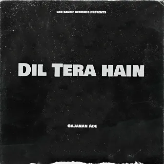 Dil Tera Hain by Gajanan Ade