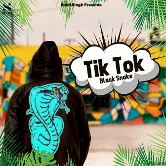 Tik Tok by Black Snake