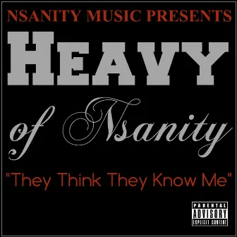 They Think They Know Me - Single by Heavy