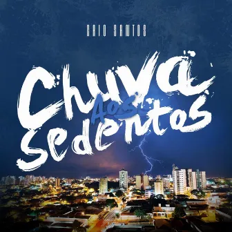 Chuva Aos Sedentos by Caio Santos