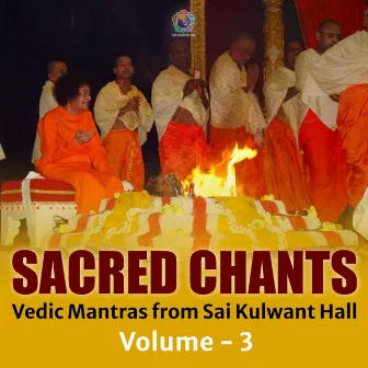 Sacred Chants Vedic Mantras from Sai Kulwant Hall Volume 3 by Sri Sathya Sai Official