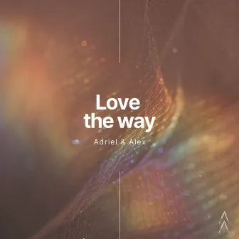 Love The Way (Radio Edit) by Adriel & Alex