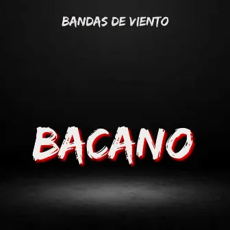 Bacano (Live) by Bandas de Viento