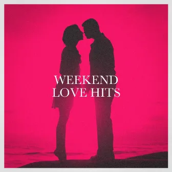 Weekend Love Hits by Unknown Artist