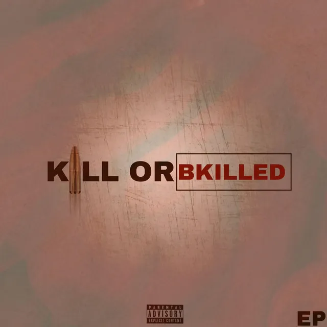 Kill or Bkilled