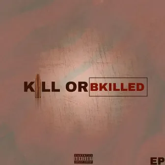 Kill or Bkilled by Bkilled