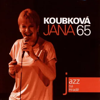 Jazz Na Hradě (Jana Koubková 65) (Live) by Jana Koubková