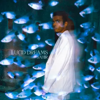 Lucid Dreams by Sahir