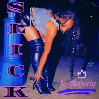 SLICK by Jo Majesty