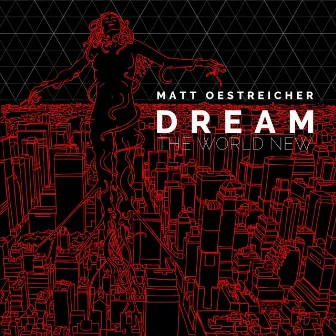 Dream the World New by Matt Oestreicher