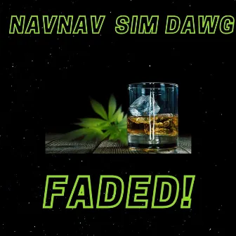 Faded! by Sim Dawg