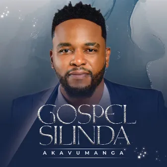 Akavumanga by Gospel Silinda