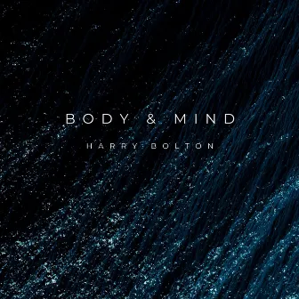 Body & Mind by Harry Bolton