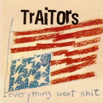 Everything Went Shit by Traitors