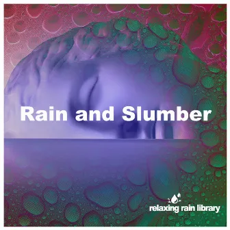 Rain and Slumber by Relaxing Rain Library