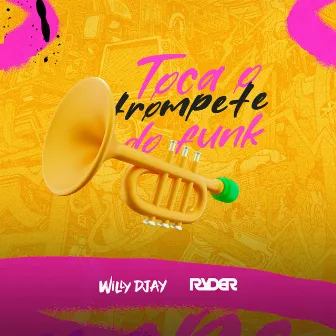 Toca o Trompete FUNK (Dj Ryder Remix) by WiLLY DJAY