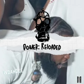 Domer Reloaded by WoahDee