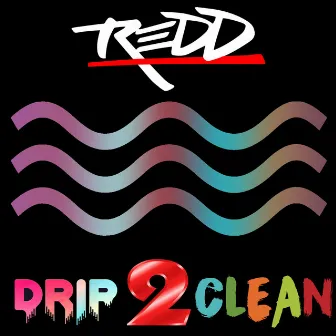 Drip 2 Clean by Rapper REDD