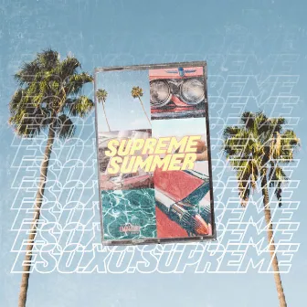 Supreme Summer by Eso.XO.Supreme