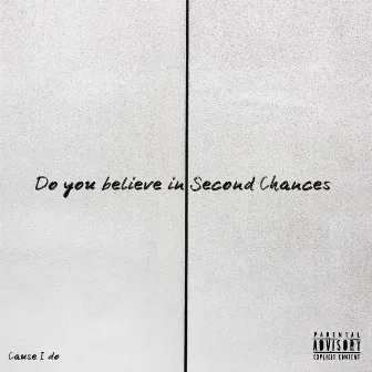 Do You Believe in Second Chances by Blessing Da Rapper