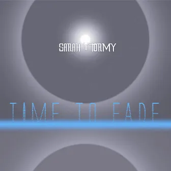 Time to Fade by Sarah 'n' Tormy